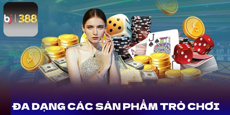 Đa dạng các sản phẩm trò chơi cá cược trực tuyến đặc sắc