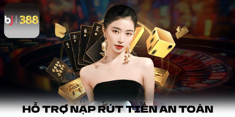 Hỗ trợ nạp - rút tiền an toàn và nhanh chóng 24/7