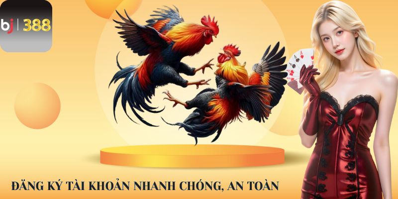 Đăng ký tài khoản nhanh chóng, an toàn
