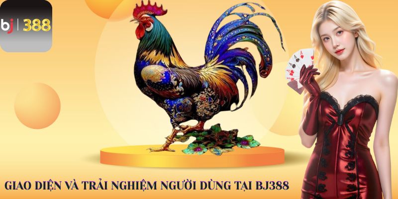 Giao diện và trải nghiệm người dùng tại BJ388